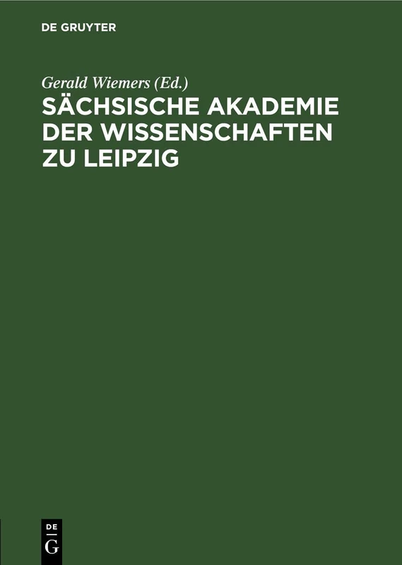 Sächsische Akademie Der Wissenschaften Zu Leipzig: Autoren- Und Sachregister Der Abhandlungen Und Berichte Beider Klassen 1948-1970. Mit Einen Vorwort ... Bestehen Der Akademie Am 1. Juli 1971