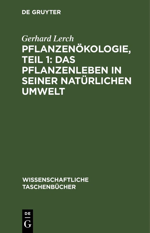 Pflanzenökologie, Teil 1: Das Pflanzenleben in Seiner Natürlichen Umwelt: 262 (Wissenschaftliche Taschenbücher)