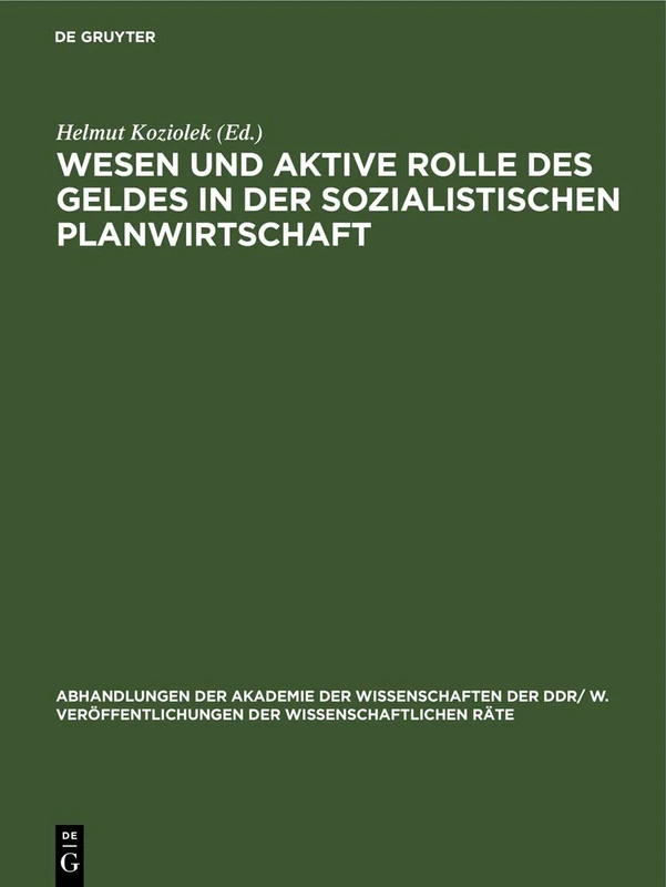 Wesen Und Aktive Rolle Des Geldes in Der Sozialistischen Planwirtschaft: Tagung Des Wissenschaftlichen Rates Für Die Wirtschaftswissenschaftliche ... Veröffentlichungen der Wissenschaftlichen R)