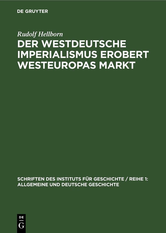 Der Westdeutsche Imperialismus Erobert Westeuropas Markt: 19 (Schriften Des Instituts Für Geschichte / Reihe 1: Allgemeine Und Deutsche Geschichte)