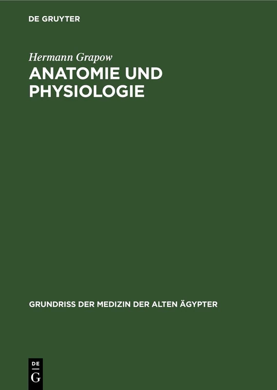 Anatomie Und Physiologie: 1 (Grundriss Der Medizin Der Alten Ägypter)