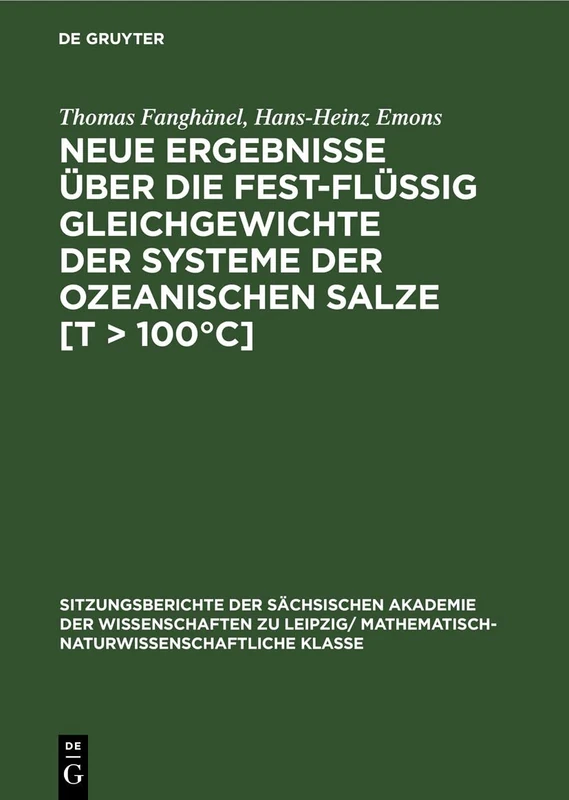 Neue Ergebnisse Über Die Fest-Flüssig Gleichgewichte Der Systeme Der Ozeanischen Salze [T > 100°c]: 57 (Sitzungsberichte der Sächsischen Akademie der ... Zu Leipzig/ Mathematisch-Naturwissensch)
