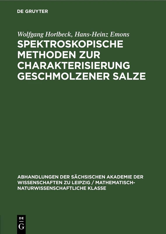 Spektroskopische Methoden Zur Charakterisierung Geschmolzener Salze: 56 (Abhandlungen der Sächsischen Akademie der Wissenschaften Zu)