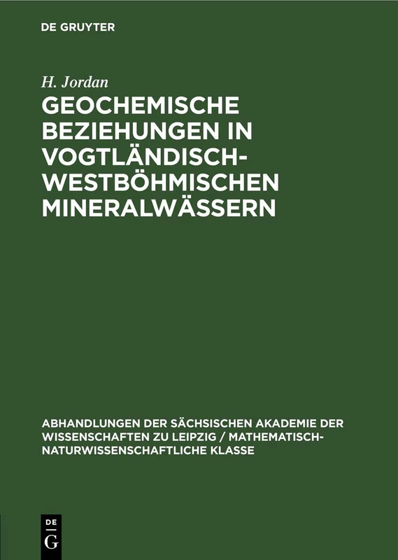 Geochemische Beziehungen in Vogtländisch-Westböhmischen Mineralwässern: 56 (Abhandlungen der Sächsischen Akademie der Wissenschaften Zu)