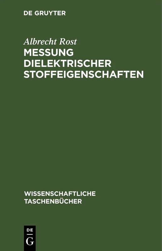 Messung Dielektrischer Stoffeigenschaften: 242 (Wissenschaftliche Taschenbücher)