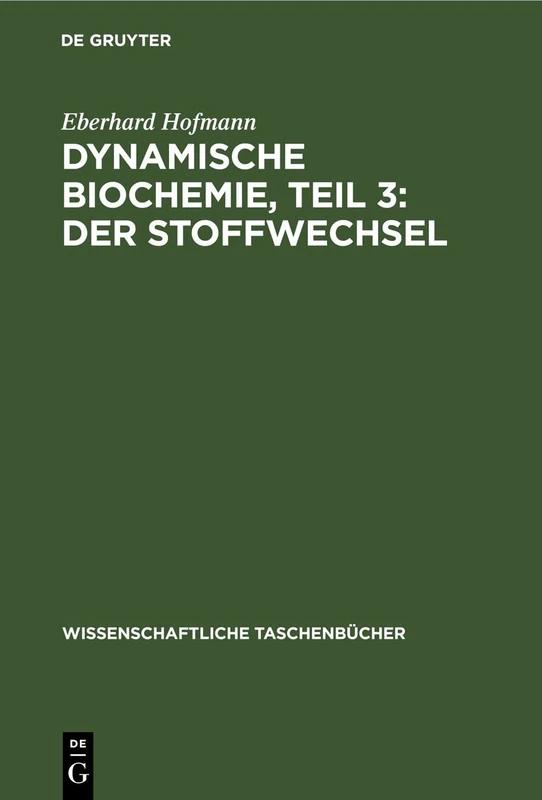 Dynamische Biochemie, Teil 3: Der Stoffwechsel: 91 (Wissenschaftliche Taschenbücher)