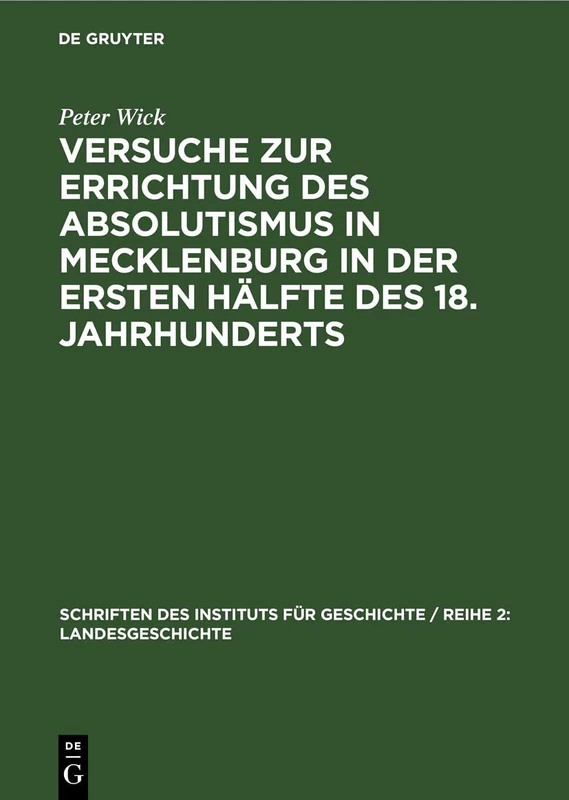Versuche Zur Errichtung Des Absolutismus in Mecklenburg in Der Ersten Hälfte Des 18. Jahrhunderts: Ein Beitrag Zur Geschichte Des Deutschen ... Für Geschichte / Reihe 2: Landesgeschichte)
