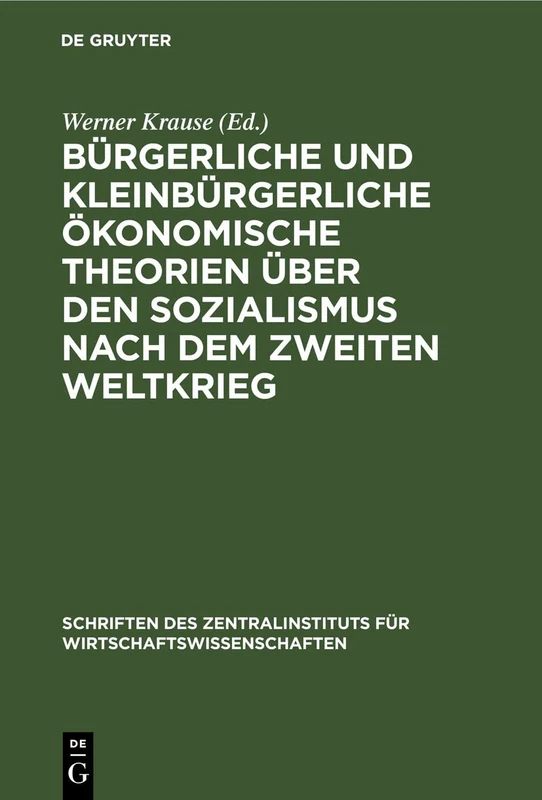 Bürgerliche Und Kleinbürgerliche Ökonomische Theorien Über Den Sozialismus Nach Dem Zweiten Weltkrieg: 17 (Schriften Des Zentralinstituts Für Wirtschaftswissenschaften)