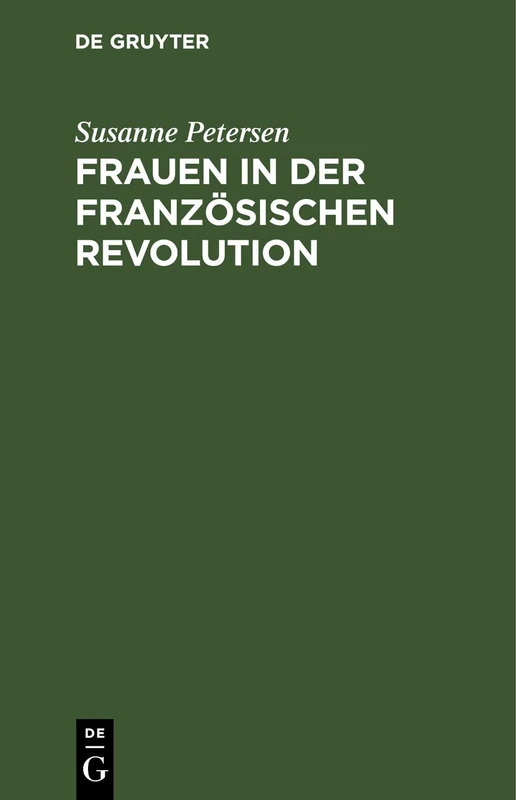 Frauen in Der Französischen Revolution: Dokumente, Kommentare, Bilder