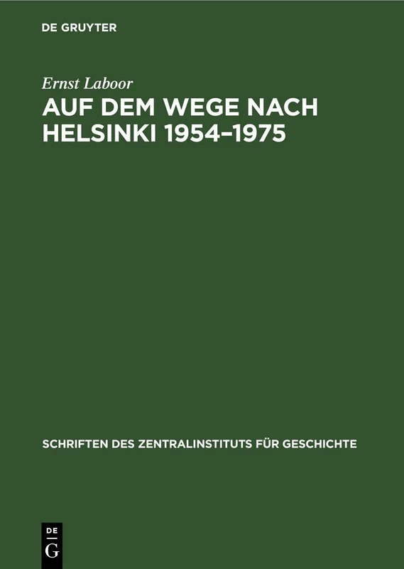 Auf Dem Wege Nach Helsinki 1954-1975: Die Berliner Außenministerkonferenz 1954 - Beginn Des Kampfes Der Sowjetunion Um Die Gesamteuropäische Konferenz ... Für Wirtschaftswissenschaften)