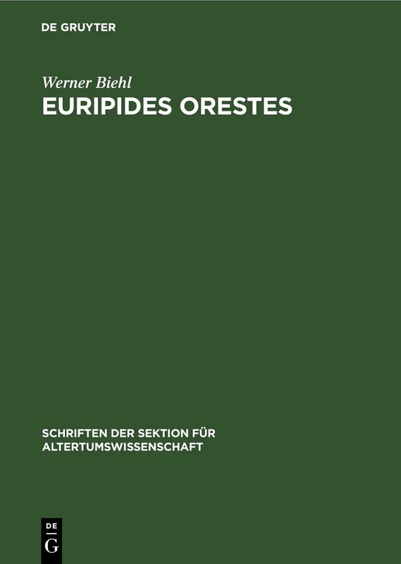 Euripides Orestes: 46 (Schriften Der Sektion Für Altertumswissenschaft)