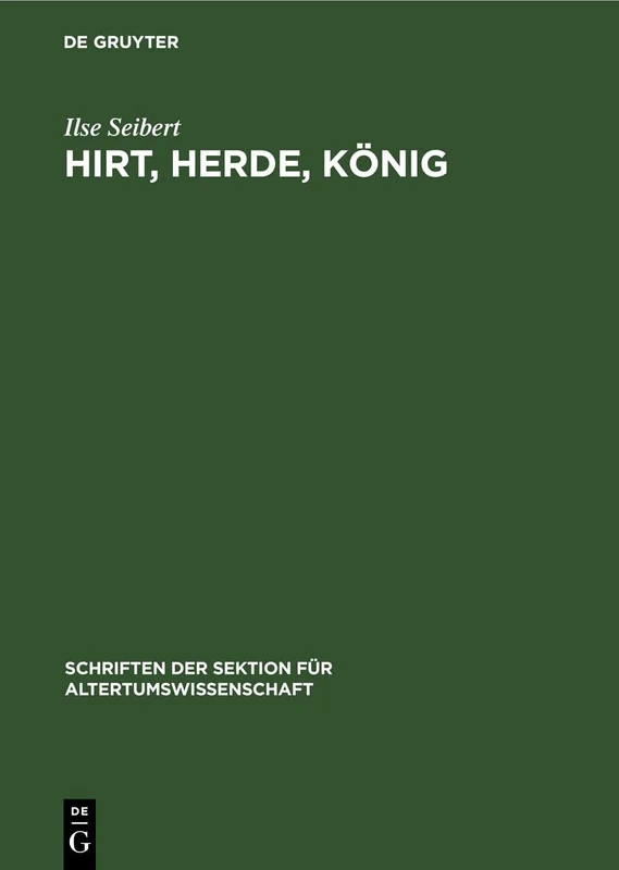 Hirt, Herde, König: Zur Herausbildung Des Königtum in Mesopotamien: 53 (Schriften Der Sektion Für Altertumswissenschaft)
