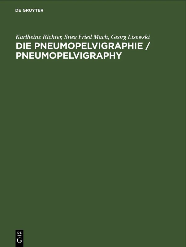 Die Pneumopelvigraphie / Pneumopelvigraphy: Eine Röntgenologische Methode Zur Untersuchung Der Weiblichen Genitalorgane / Examination of the Female Genital Organs by a Radiological Method