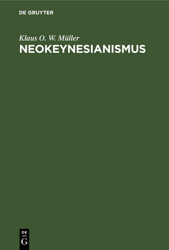 Neokeynesianismus: Kritische Untersuchung Einer Modernen Staatsmonopolkapitalistischen Wirtschaftslehre