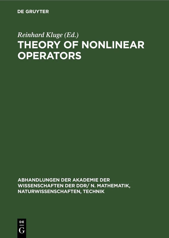 Theory of Nonlinear Operators: Proceedings of the Fifth International Summer School Held at Berlin, Gdr from September 19 to 23, 1977: 1978 ... N. Mathematik, Naturwissenschaften, Technik)