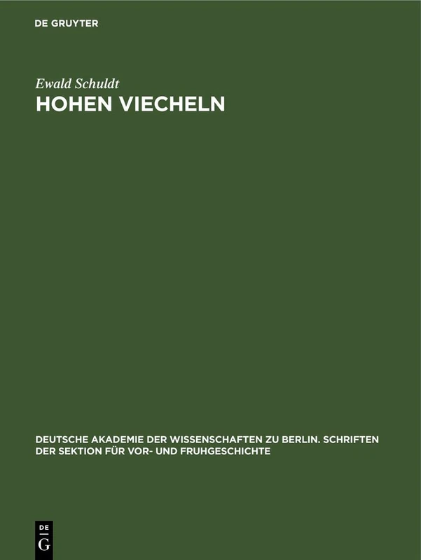 Hohen Viecheln: Ein Mittelsteinzeitlicher Wohnplatz in Mecklenburg: 10 (Deutsche Akademie der Wissenschaften Zu Berlin. Schriften der Sektion Für Vor- Und Fruhgeschichte)