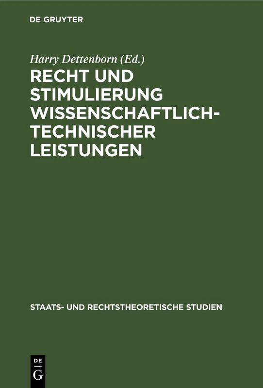 Recht Und Stimulierung Wissenschaftlich-Technischer Leistungen: 16 (Staats- Und Rechtstheoretische Studien)