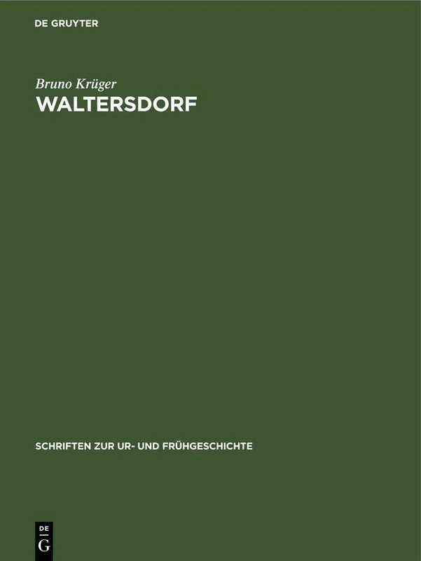 Waltersdorf: Eine Germanische Siedlung Der Kaiser- Und Völkerwanderungszeit Im Dahme-Spree-Gebiet: 43 (Schriften Zur Ur- Und Frühgeschichte)