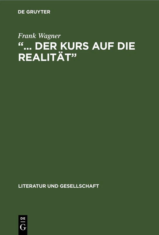 "... der Kurs auf die Realität": Das Epische Werk Von Anna Seghers, (1935-1943) (Literatur Und Gesellschaft)