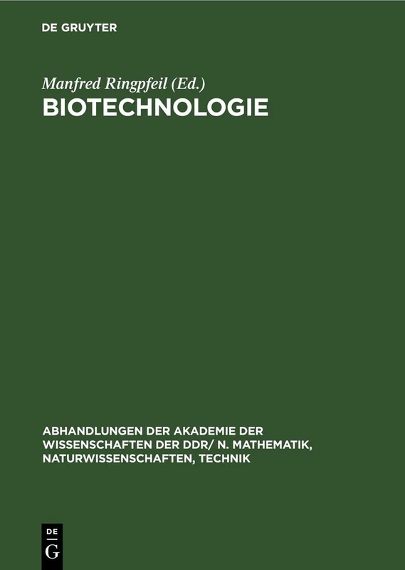 Biotechnologie: 2. Symposium Der Sozialistischen Länder, Vom 2.-5. Dezember 1980 in Leipzig: 1982 (Abhandlungen der Akademie der Wissenschaften der Ddr/ N. Mathematik, Naturwissenschaften, Technik)