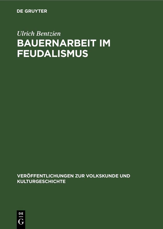 Bauernarbeit Im Feudalismus: 67 (Veröffentlichungen Zur Volkskunde Und Kulturgeschichte)