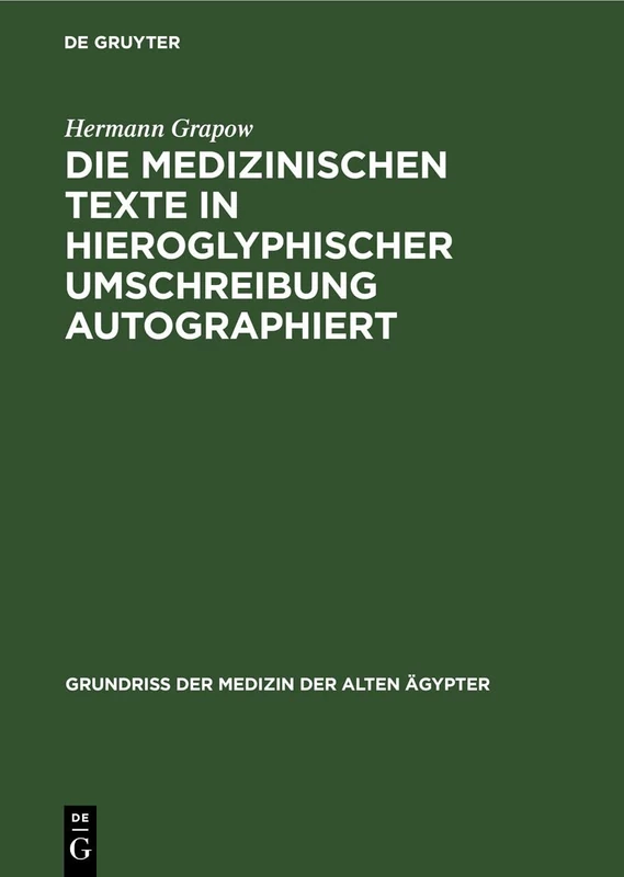 Die Medizinischen Texte in Hieroglyphischer Umschreibung Autographiert: 5 (Grundriss Der Medizin Der Alten Ägypter)