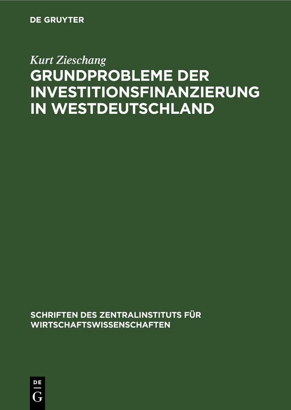 Grundprobleme Der Investitionsfinanzierung in Westdeutschland: 9 (Schriften Des Instituts Für Wirtschaftswissenschaften)