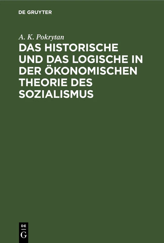 Das Historische Und Das Logische in Der Ökonomischen Theorie Des Sozialismus