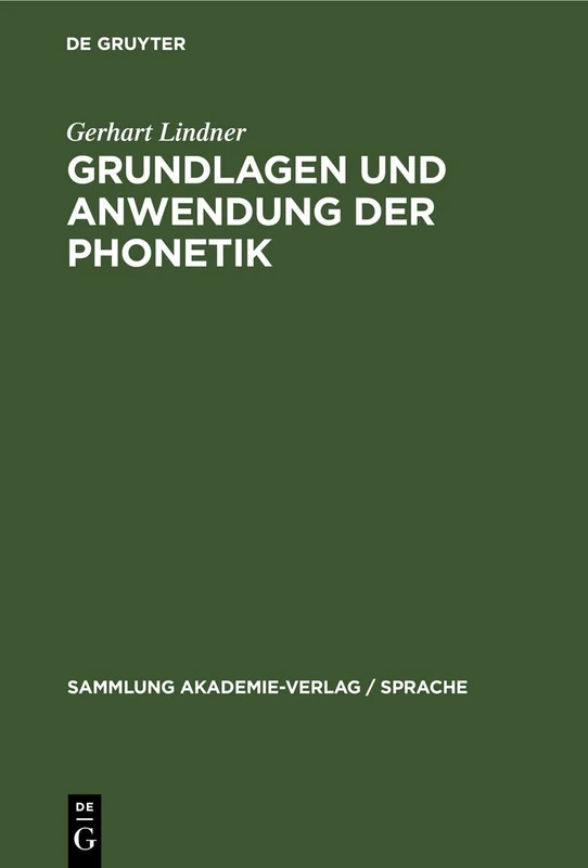 Grundlagen Und Anwendung Der Phonetik: 36 (Sammlung Akademie-Verlag / Sprache)