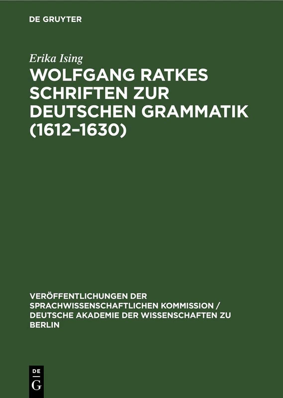 Wolfgang Ratkes Schriften Zur Deutschen Grammatik (1612-1630): Teil I: Abhandlungen. Teil II. Textausgabe: 3 (Veröffentlichungen der ... / Deutsche Akademie der Wissenschaften Zu) - Image 1
