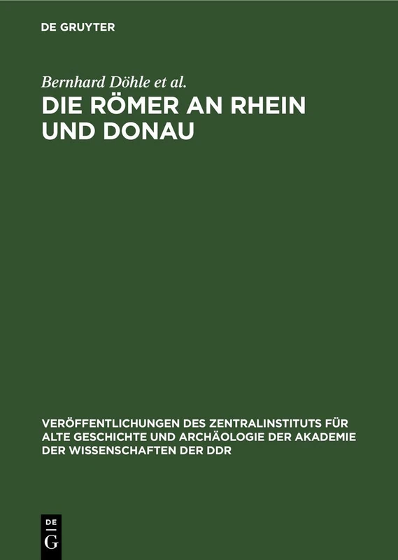 Die Römer an Rhein Und Donau: Zur Politischen, Wirtschaftlichen Und Sozialen Entwicklung in Den Römischen Provinzen an Rhein, Mosel Und Oberer Donau ... Und Archäologie der Akademie der Wissens)