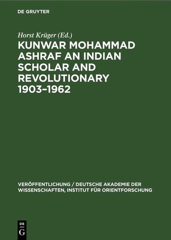 Kunwar Mohammad Ashraf an Indian Scholar and Revolutionary 1903-1962: 63 (Veröffentlichung / Deutsche Akademie Der Wissenschaften, Institut Für Orientforschung) - Image 1