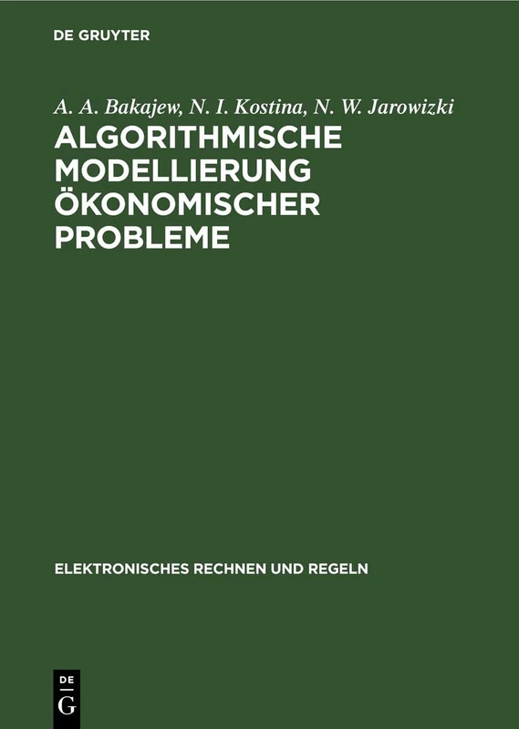 Algorithmische Modellierung Ökonomischer Probleme: 20 (Elektronisches Rechnen Und Regeln)