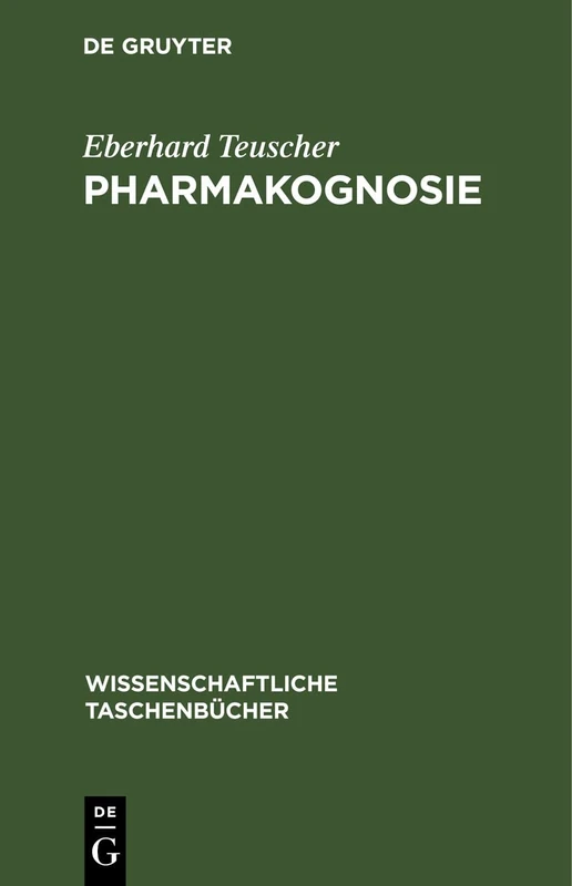 Pharmakognosie: Biogene Arzneimittel, Teil 2: 62 (Wissenschaftliche Taschenbücher)