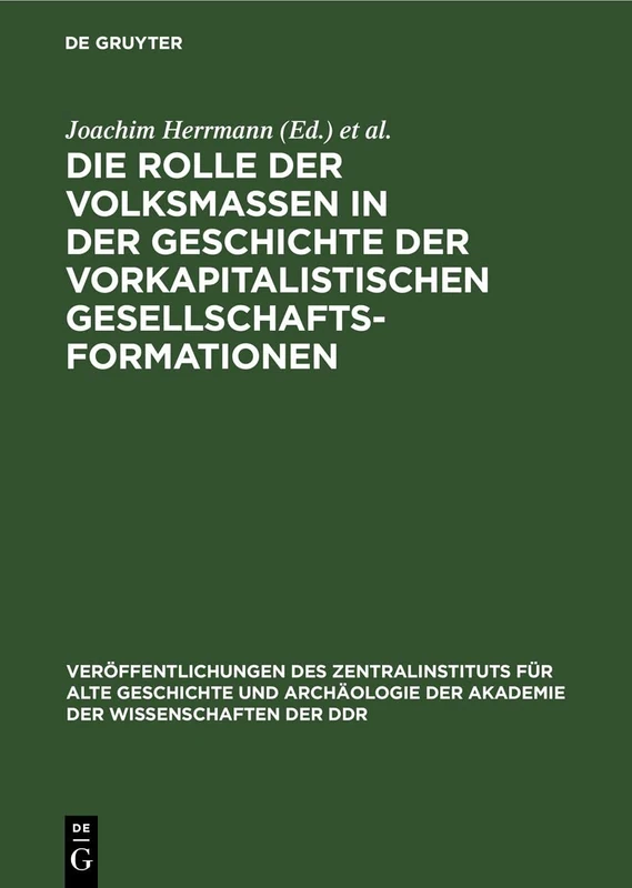 Die Rolle Der Volksmassen in Der Geschichte Der Vorkapitalistischen Gesellschaftsformationen: Zum XIV. Internationalen Historiker-Kongreß in San ... Und Archäologie der Akademie der Wissens)