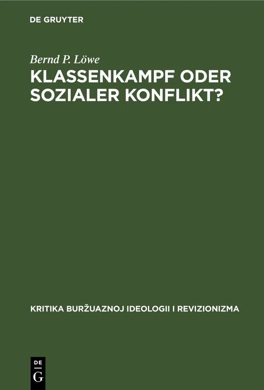 Klassenkampf Oder Sozialer Konflikt?: Zu Den Gleichgewichts Und Konflikttheorien Der Bürgerlichen Politischen Soziologie (Kritika Burzuaznoj Ideologii I Revizionizma)