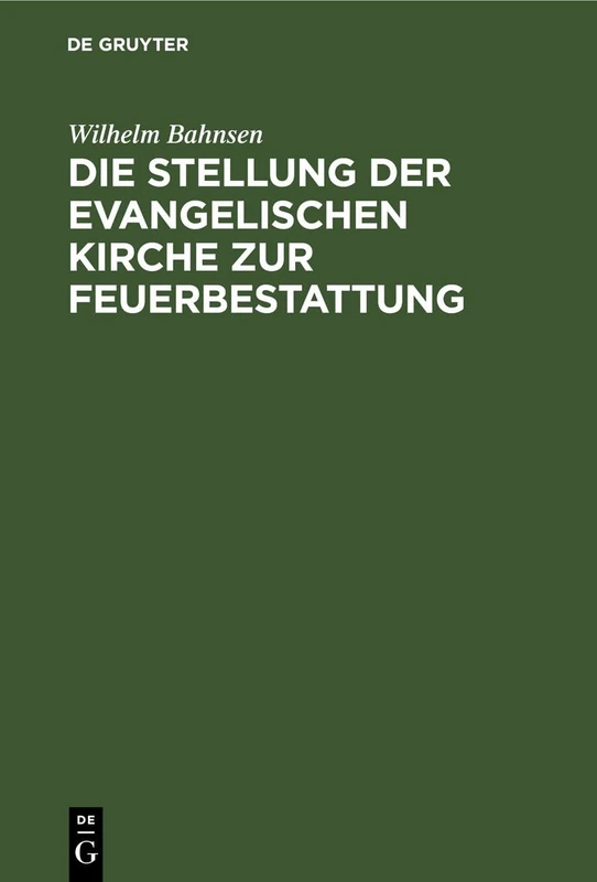 Die Stellung Der Evangelischen Kirche Zur Feuerbestattung: Ein Erweiterer Vortrag