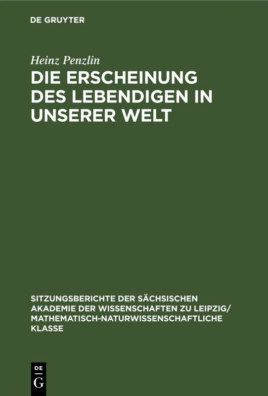 Die Erscheinung Des Lebendigen in Unserer Welt: 119 (Sitzungsberichte der Sächsischen Akademie der Wissenschaften Zu Leipzig/ Mathematisch-Naturwissensch)