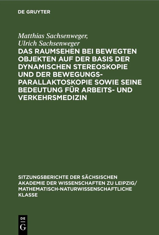 Das Raumsehen Bei Bewegten Objekten Auf Der Basis Der Dynamischen Stereoskopie Und Der Bewegungsparallaktoskopie Sowie Seine Bedeutung Für Arbeits- ... Zu Leipzig/ Mathematisch-Naturwissensch)