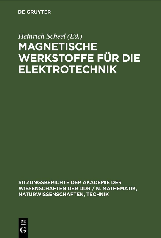 Magnetische Werkstoffe Für Die Elektrotechnik: 1976 (Sitzungsberichte der Akademie der Wissenschaften der Ddr / N. Mathematik, Naturwissenschaften, Techn)