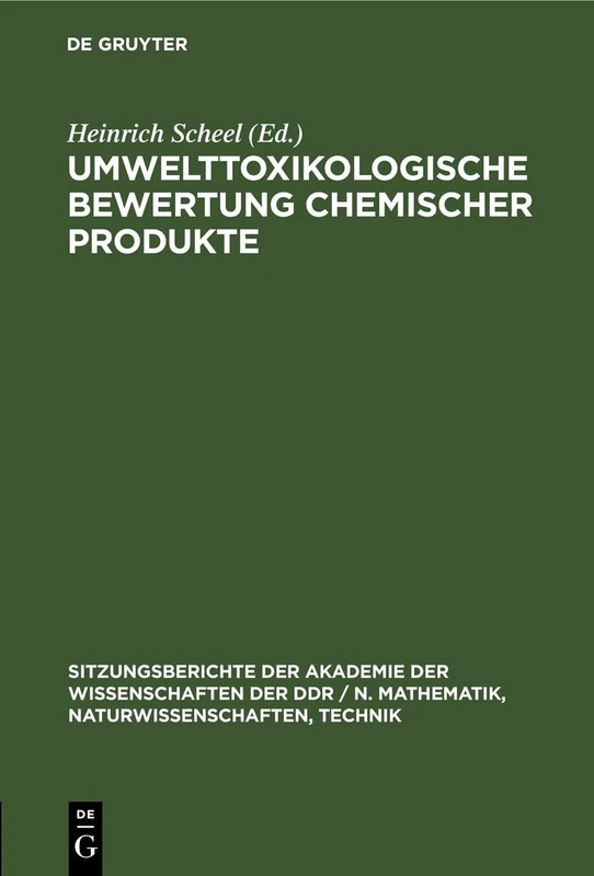 Umwelttoxikologische Bewertung Chemischer Produkte: 1980 (Sitzungsberichte der Akademie der Wissenschaften der Ddr / N. Mathematik, Naturwissenschaften, Techn)