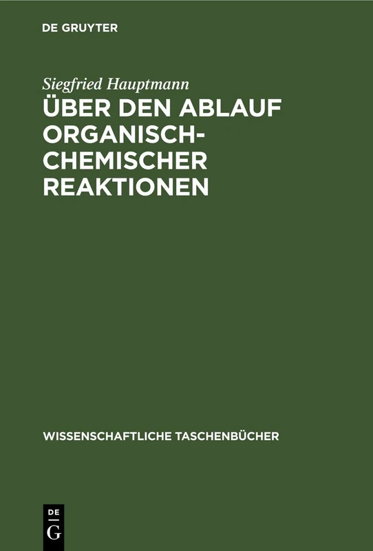 Über Den Ablauf Organisch-Chemischer Reaktionen: 8 (Wissenschaftliche Taschenbücher)