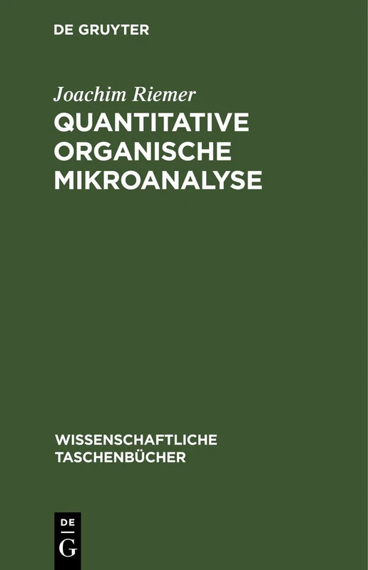 Quantitative Organische Mikroanalyse: 29 (Wissenschaftliche Taschenbücher)