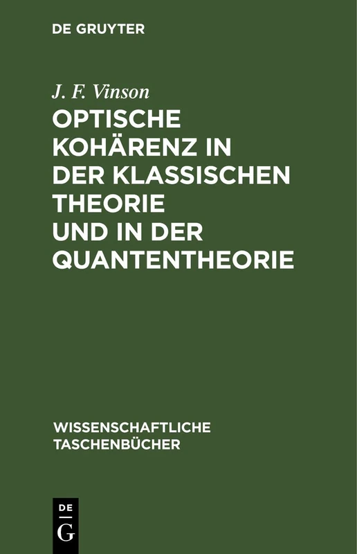 Optische Kohärenz in Der Klassischen Theorie Und in Der Quantentheorie: 85 (Wissenschaftliche Taschenbücher)