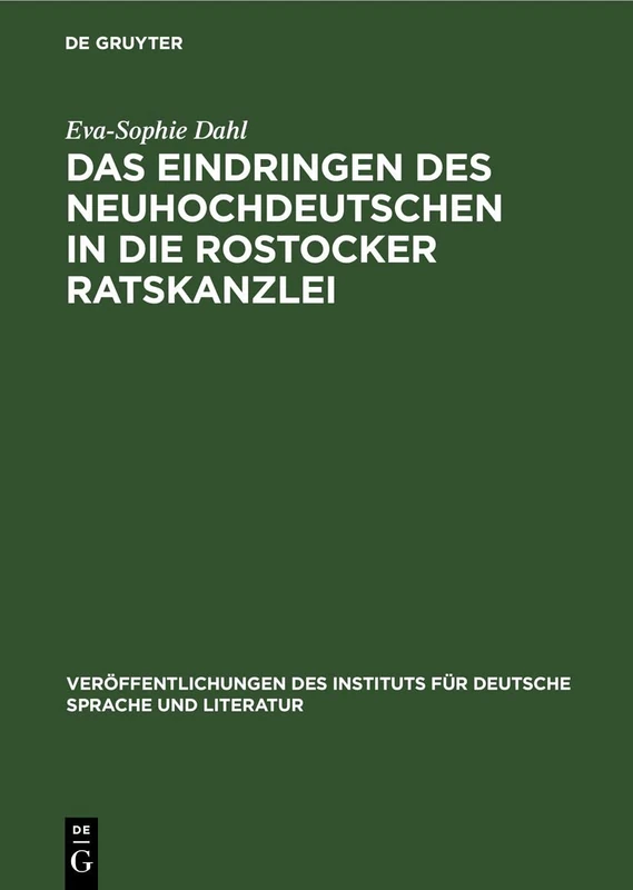 Das Eindringen Des Neuhochdeutschen in Die Rostocker Ratskanzlei: 22 (Veröffentlichungen Des Instituts Für Deutsche Sprache Und Literatur)