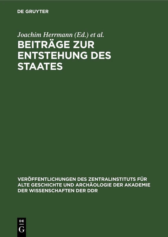 Beiträge Zur Entstehung Des Staates: 1 (Veröffentlichungen Des Zentralinstituts Für Alte Geschichte Und Archäologie der Akademie der Wissens)