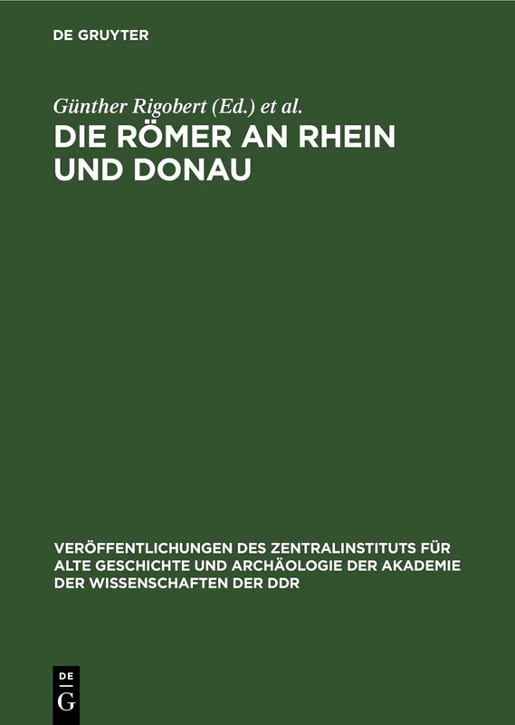 Die Römer an Rhein Und Donau: Zur Politischen, Wirtschaftlichen Und Sozialen Entwicklung in Den Römischen Provinzen an Rhein, Mosel Und Oberer Donau ... Und Archäologie der Akademie der Wissens)