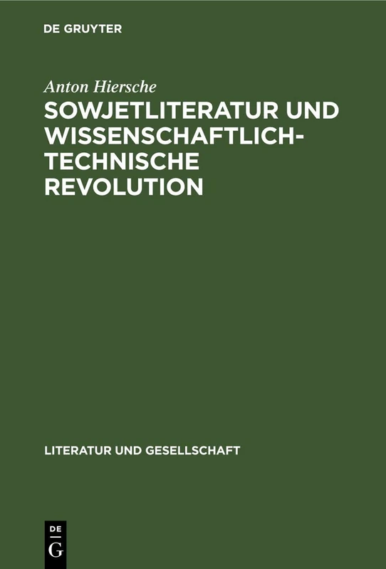 Sowjetliteratur Und Wissenschaftlich-Technische Revolution (Literatur Und Gesellschaft)