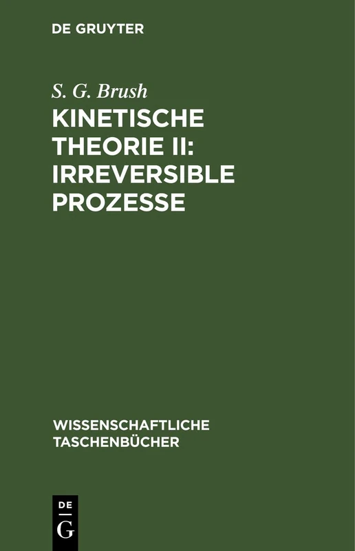 Kinetische Theorie II: Irreversible Prozesse: Einführung Und Originaltexte: 67 (Wissenschaftliche Taschenbücher)
