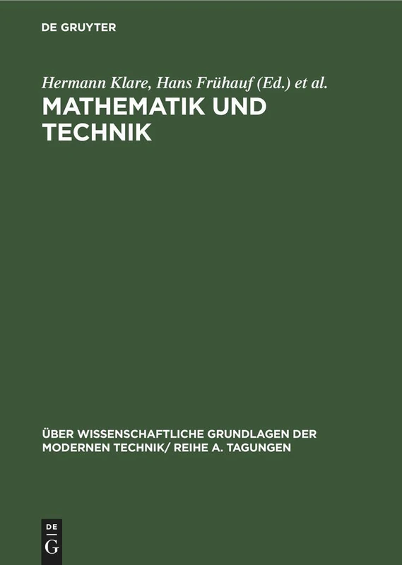 Mathematik Und Technik: Vorträge, Gehalten Auf Der Konferenz Der Forschungsgemeinschaft Der Deutschen Akademie Der Wissenschaften Zu Berlin Am 8. Und ... Der Modernen Technik/ Reihe A. Tagungen)